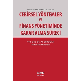 Finans Piyasalarında Kullanılan Cebirsel Yöntemler Ve Finans Yönetiminde Karar Alma Süreci