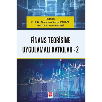 Finans Teorisine Uygulamalı Katkılar-2 - Süleyman Serdar Karaca - Herhan Demireli