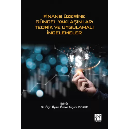 Finans Üzerine Güncel Yaklaşımlar: Teorik Ve Uygulamalı Incelemeler Ömer Tuğsal Doruk