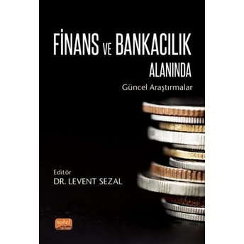 Finans Ve Bankacılık Alanında Güncel Araştırmalar Levent Sezal