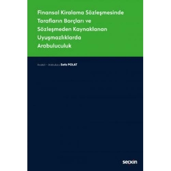 Finansal Kiralama Sözleşmesinde Tarafların Borçları Ve Sözleşmeden Kaynaklanan Uyuşmazlıklarda Arabuluculuk Sefa Polat