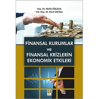 Finansal Kurumlar Ve Finansal Krizlerin Ekonomik Etkileri Melih Özçalık