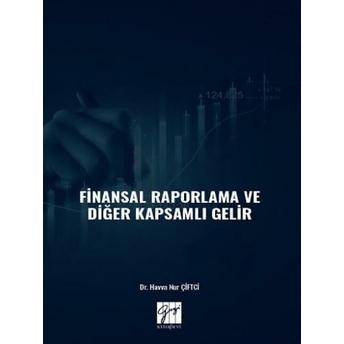 Finansal Raporlama Ve Diğer Kapsamlı Gelir Havva Nur Çiftci