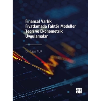 Finansal Varlık Fiyatlamada Faktör Modeller Teori Ve Ekonometrik Uygulamalar Tuğba Nur