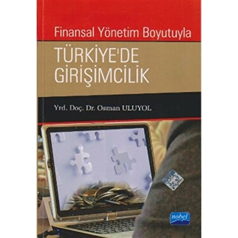 Finansal Yönetim Boyutuyla Türkiye’de Girişimcilik Osman Uluyol