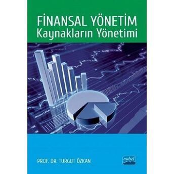 Finansal Yönetim: Kaynakların Yönetimi Turgut Özkan