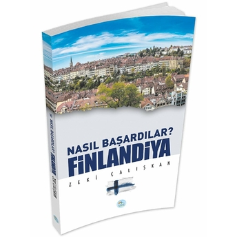 Finlandiya - Nasıl Başardılar? Zeki Çalışkan