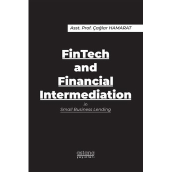 Fintech And Financial Intermediation In Small Business Lending Çağlar Hamarat