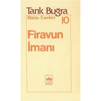 Firavun Imanı Bütün Eserleri 10 Tarık Buğra