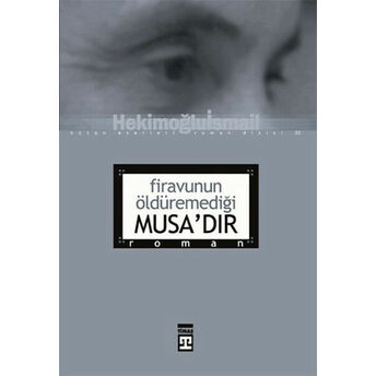 Firavunun Öldüremediği Musa’dır Hekimoğlu Ismail