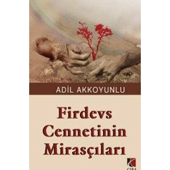 Firdevs Cennetinin Mirasçıları Adil Akkoyunlu