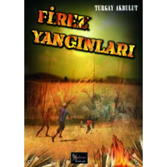 Firez Yangınları Turgay Akbulut