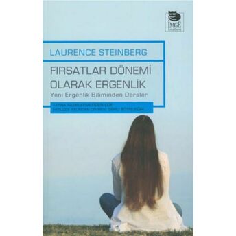 Fırsatlar Dönemi Olarak Ergenlik Yeni Ergenlik Biliminden Dersler Laurence Steinberg