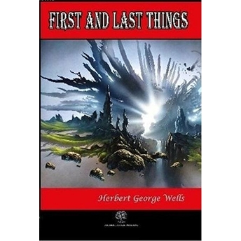 First And Last Things - H. G. Wells - H. G. Wells