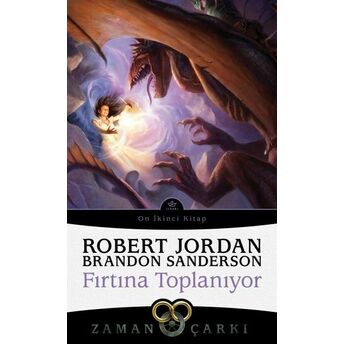 Fırtına Toplanıyor - Zaman Çarkı 12 Robert Jordan, Brandon Sanderson