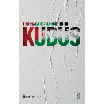 Fırtınada Bir Kandil: Kudüs Ömer Lekesiz