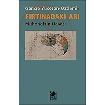 Fırtınadaki Arı - Mühendisin Hayatı Gamze Yücesan, Özdemir