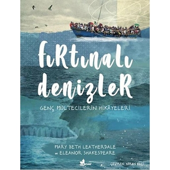 Fırtınalı Denizler - Genç Mültecilerin Hikayeleri Mary Beth Leatherdale