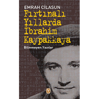 Fırtınalı Yıllarda Ibrahim Kaypakkaya Emrah Cilasun