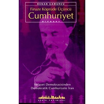 Firuze Köprüde Üçüncü Cumhuriyet Kenan Çamurcu