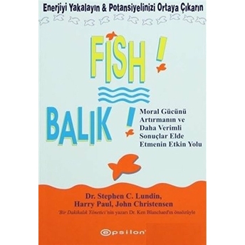 Fish! - Balık Harry Paul Carey, Stephen C. Lundin, John Christensen