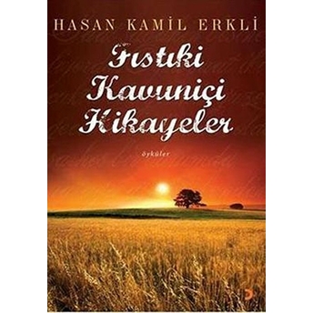 Fıstıkiçi Kavuniçi Hikayeler Hasan Kamil Erkli