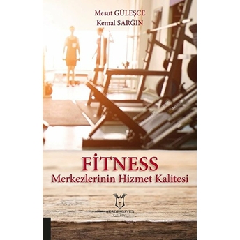 Fitness Merkezlerinin Hizmet Kalitesi - Kemal Sarğın