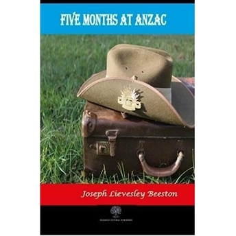 Five Months At Anzac - Joseph Lievesley Beeston