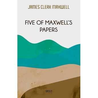 Five Of Maxwell's Papers - James Clerk Maxwell