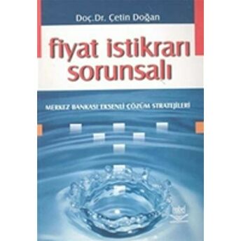 Fiyat Istikrarı Sorunsalı Merkez Bankası Eksenli Çözüm Stratejileri Çetin Doğan