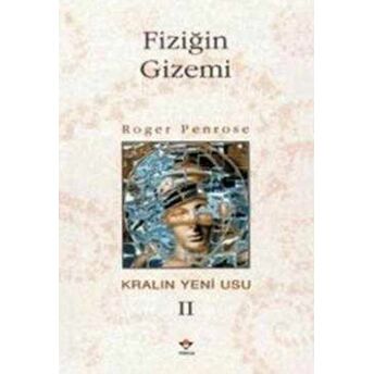 Fiziğin Gizemi Kralın Yeni Usu 2. Cilt Roger Penrose