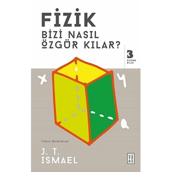 Fizik Bizi Nasıl Özgür Kılar? J. T. Ismael