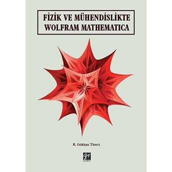 Fizik Ve Mühendislikte Wolfram Mathematica R. Gökhan Türeci