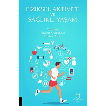 Fiziksel Aktivite Ve Sağlıklı Yaşam - Baycan Karakuş