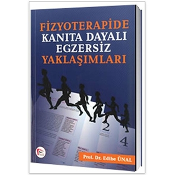 Fizyoterapide Kanıta Dayalı Egzersiz Yaklaşımları Edibe Ünal