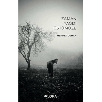 Flora Kitap Zaman Yağdı Üstümüze - Kolektif