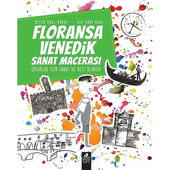 Floransa-Venedik Sanat Macerası - Çocuklar Için Sanat Ve Gezi Rehberi Alp Gani Oral