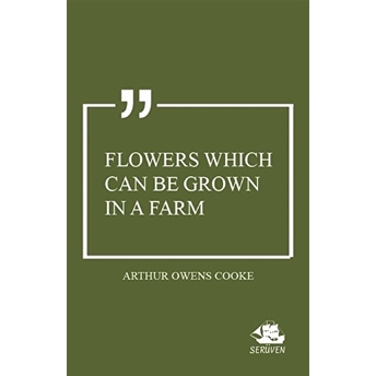 Flowers Which Can Be Grown In A Farm Arthur Owens Cooke