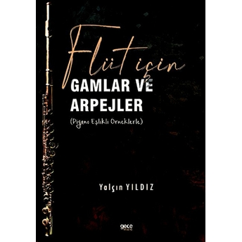 Flüt Için Gamlar Ve Arpejler (Piyano Eşlikli Örneklerle)