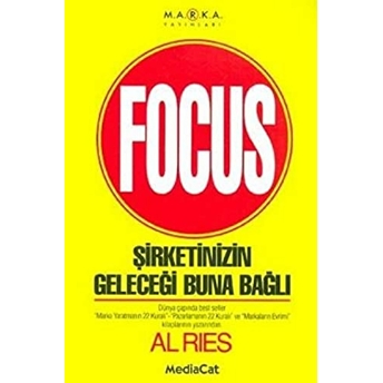 Focus Şirketinizin Geleceği Buna Bağlı Al Ries