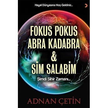 Fokus Pokus Abra Kadabra Ve Sim Salabim Adnan Çetin