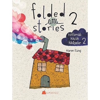 Folded Little Stories 2 - Katlamalı Küçük Hikayeler 2 Karen Fung