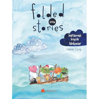 Folded Little Stories - Katlamalı Küçük Hikayeler Karen Fung