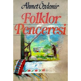 Folklor Penceresi-Ahmet Özdemir