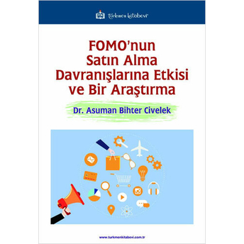 Fomo'Nun Satın Alma Davranışlarına Etkisi Ve Bir Araştırma Asuman Bihter Civelek