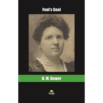 Fool'S Goal B. M. Bower