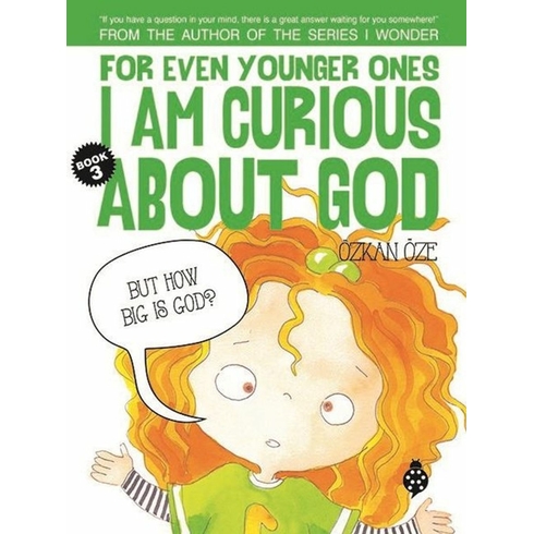 For Even Younger Ones Book 3 - I Am Curious About God Özkan Öze