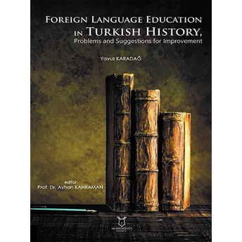 Foreign Language Education In Turkish History, Problems And Suggestions For Improvement Yavuz Karadağ