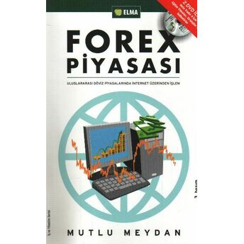 Forex Piyasası Uluslararası Döviz Piyasalarında Internet Üzerinden Işlem (Dvd Ilaveli) Mutlu Meydan