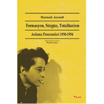 Formasyon, Sürgün, Totalitarizm: Anlama Denemeleri 1930-1954 Hannah Arendt